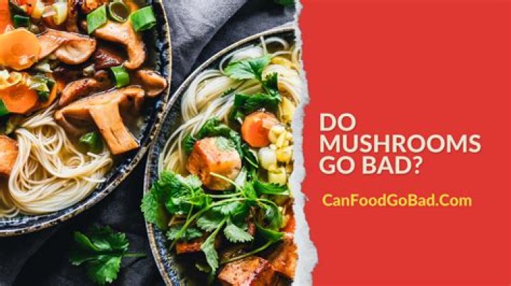 Do mushrooms go bad?
