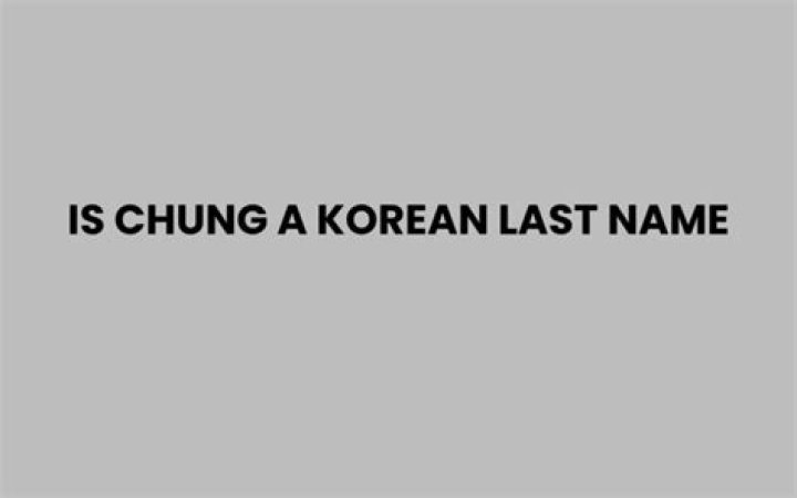 Is chung a korean last name?