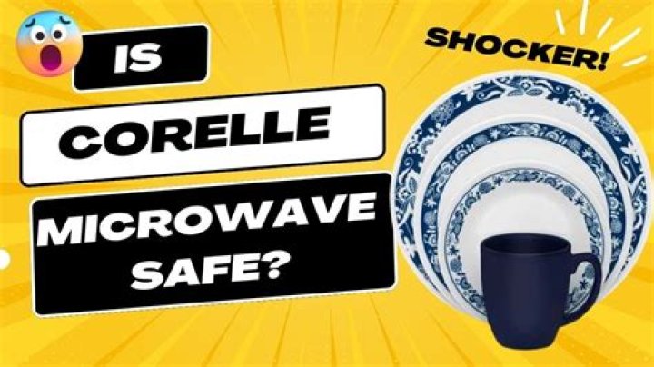Is corelle microwave safe?