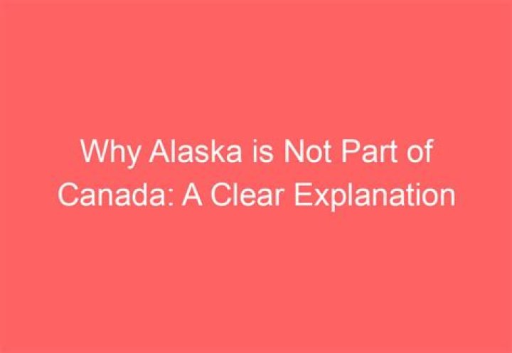 Why alaska is not part of canada?